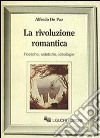 La rivoluzione romantica. Poetiche, estetiche, ideologie libro