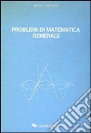 Problemi di matematica generale libro