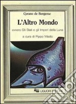 L'altro mondo ovvero Gli Stati e gli imperi della luna libro