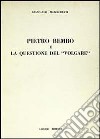 Pietro Bembo e la questione del «Volgare» libro