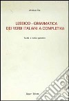 Lessico-grammatica dei verbi italiani e completiva libro