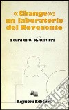 Change: un laboratorio del Novecento libro di Olivieri U. M. (cur.)