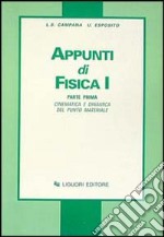 Appunti di fisica 1. Vol. 1: Cinematica e dinamica del punto materiale libro