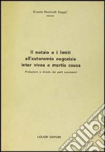 Il notaio e i limiti all'autonomia negoziale inter vivos e mortis causa