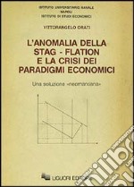 L'anomalia della stag-flation e la crisi dei paradigmi economici libro