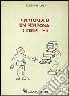 Anatomia di un personal computer libro