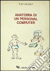 Anatomia di un personal computer libro di Masturzi Elio