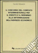 Il concorso del Comitato interministeriale per il Credito e il Risparmio alla determinazione dell'indirizzo economico libro