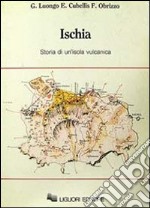 Ischia. Storia di un'isola vulcanica libro