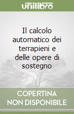 Il calcolo automatico dei terrapieni e delle opere di sostegno libro