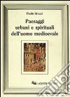 Paesaggi urbani e spirituali dell'uomo medioevale libro di Brezzi Paolo