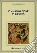 L'immaginazione in libertà