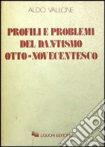 Profili e problemi del dantismo otto-novecentesco libro