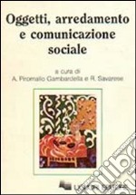 Oggetti, arredamento e comunicazione sociale libro