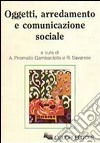 Oggetti, arredamento e comunicazione sociale libro