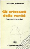 Gli orizzonti della verità. Saggio su Guicciardini libro