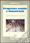 Progresso sociale e democrazia. Guida all'educazione civica libro