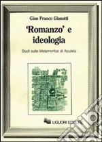 Romanzo e ideologia. Studio sulle Metaformafosi di Apuleio. libro