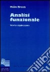 Analisi funzionale. Teoria e applicazioni libro