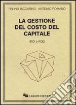 La gestione del costo del capitale (Roi e Roe) libro