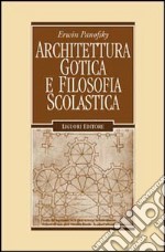 Architettura gotica e filosofia scolastica libro