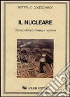 Il nucleare. Storia politica dell'energia nucleare libro