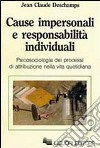 Cause impersonali e responsabilità individuali. Psicosociologia dei progressi di attribuzione nella vita quotidiana libro