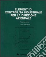 Elementi di contabilità industriale per la direzione aziendale. Vol. 1: I costi industriali libro