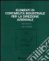 Elementi di contabilità industriale per la direzione aziendale. Vol. 1: I costi industriali libro di Masturzi Elio