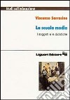 La scuola media. I soggetti e le didattiche libro di Sarracino Vincenzo