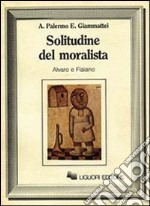 La Solitudine del moralista. Alvano e Flaiano libro