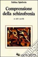 Comprensione della schizofrenia e altri scritti libro