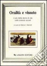 Oralità e vissuto. L'uso delle storie di vita nelle scienze sociali libro