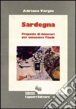 Sardegna. Proposte di itinerari per conoscere l'isola libro