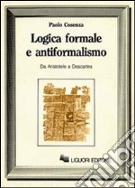 Logica formale e antiformalismo (Da Aristotele a Descartes)