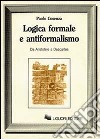 Logica formale e antiformalismo (Da Aristotele a Descartes) libro di Cosenza Paolo