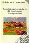 Perché mi chiedete di togliermi il cappello? libro