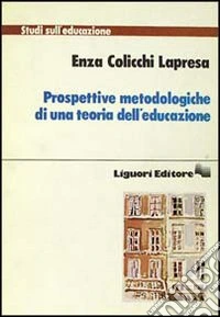 Prospettive metodologiche di una teoria dell'educazione libro