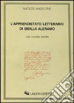 L'apprendistato letterario di Sibilla Aleramo. Con novelle inedite libro