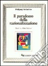 Il paradosso della razionalizzazione. Studi su Max Weber libro