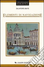 Elementi di navigazione. Per Ist. tecnici nautici