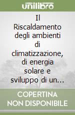 Il Riscaldamento degli ambienti di climatizzazione, di energia solare e sviluppo di un programma di calcolo computerizzato. Per le Suole superiorri libro