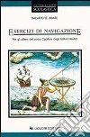 Esercizi di navigazione. Per gli allievi del corso capitani degli Ist. Nautici libro