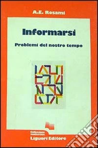 Informarsi. Problemi del nostro tempo libro