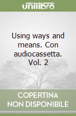 Using ways and means. Con audiocassetta. Vol. 2