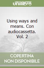 Using ways and means. Con audiocassetta. Vol. 2 libro