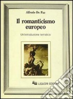 Il romanticismo europeo. Un'introduzione tematica