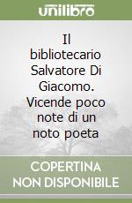 Il bibliotecario Salvatore Di Giacomo. Vicende poco note di un noto poeta