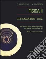 Fisica 2. Elettromagnetismo-ottica. Corso di fisica per le facoltà scientifiche. Con esempi ed esercizi libro