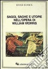 Saggi, saghe e utopie nell'opera di William Morris libro